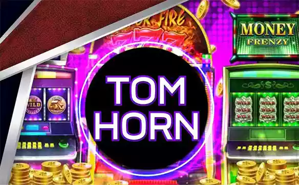 TOM HORN คาสิโนไลฟ์สด